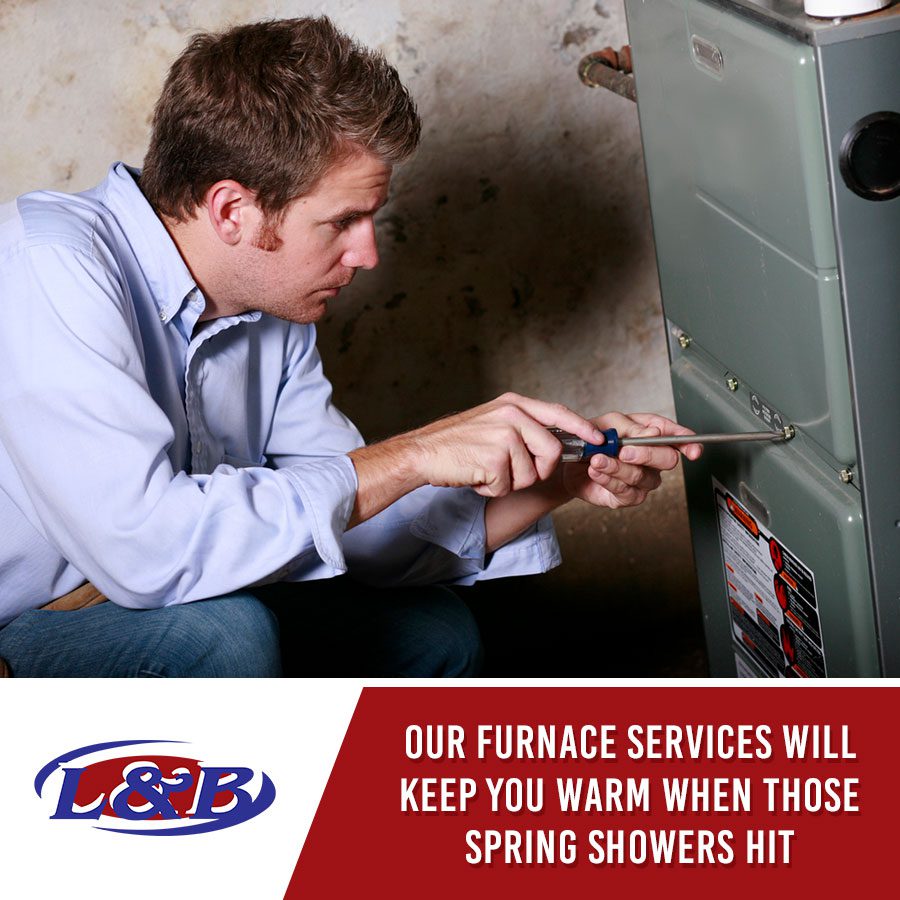 Our Furnace Services Will Keep You Warm When Those Spring Showers Hit