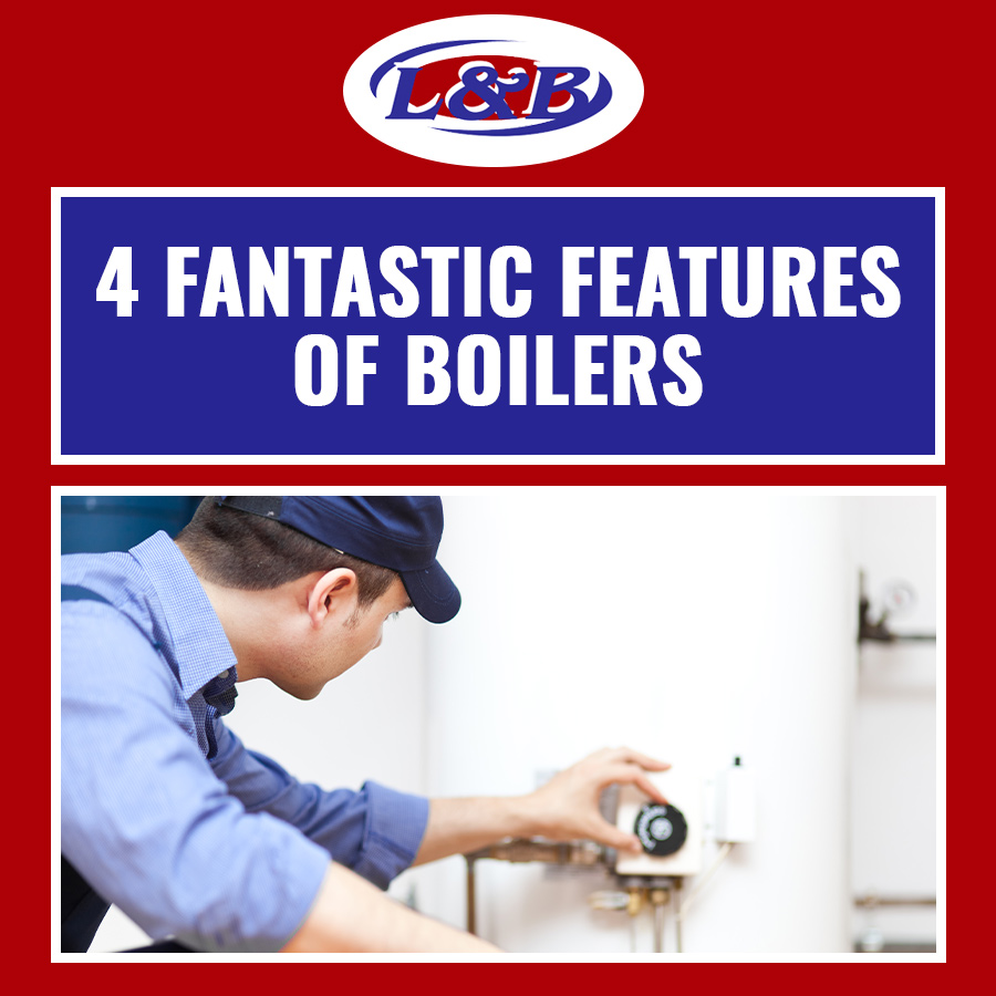 4 Fantastic Features of Boilers