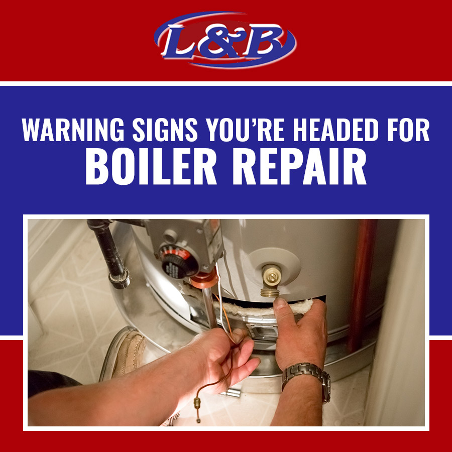 Warning Signs You’re Headed for Boiler Repair